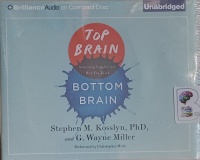 Top Brain, Bottom Brain written by Stephen M. Kosslyn PhD and G. Wayne Miller performed by Christopher Hurt on Audio CD (Unabridged)